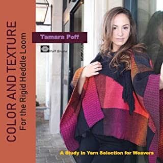 Color & Texture for the Rigid Heddle Loom: A Study in Yarn Selection for Weavers by Tamara Poff