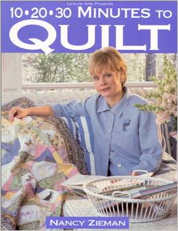 10 - 20 - 30 Minutes to Quilt by Nancy Zieman
