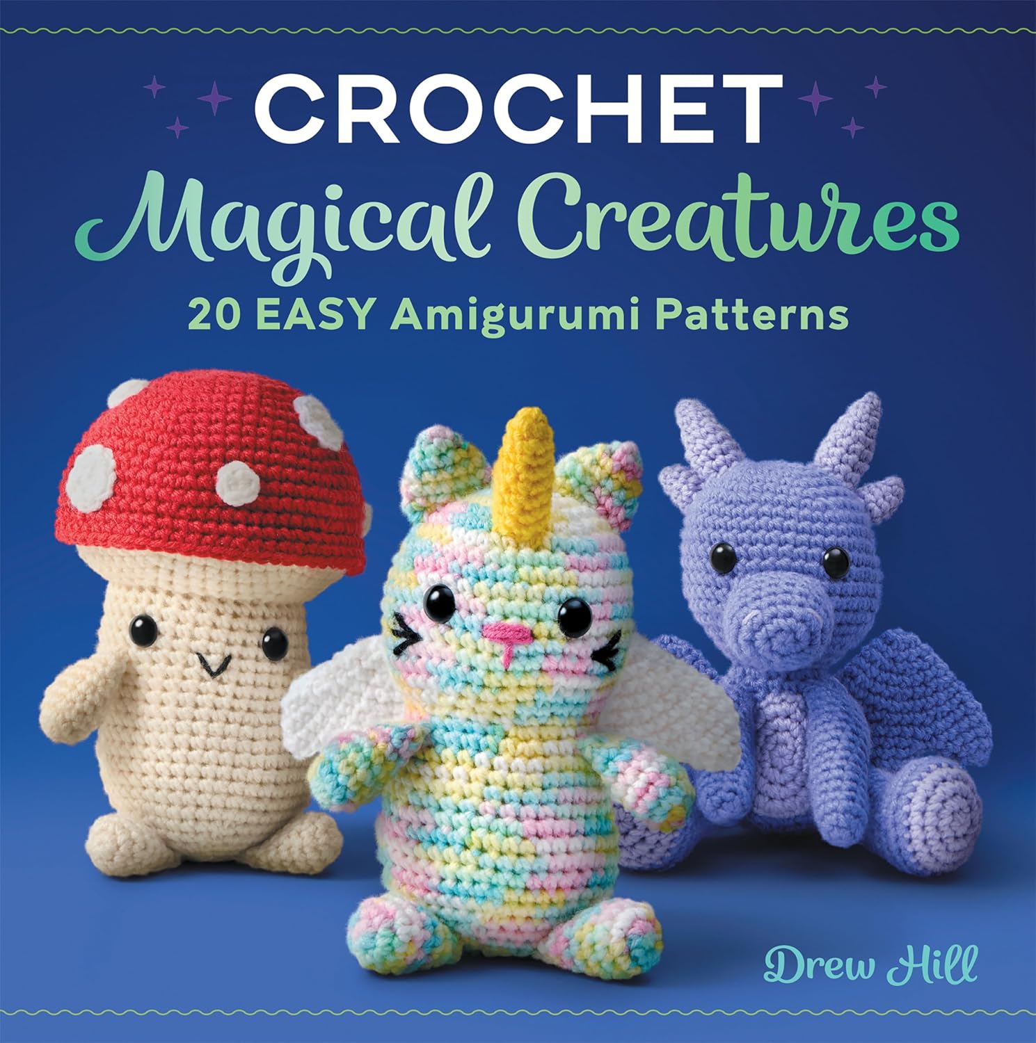 Crochet Magical Creatures 20 Easy Amigurumi Patterns