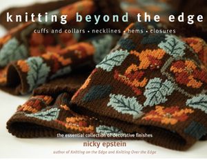 Knitting Beyond The Edge Book By Nicky Epstein