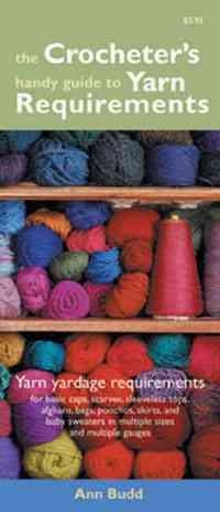 Crocheters Handy Guide To Yarn Requirements Book