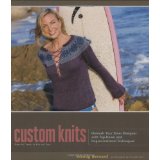 Custom Knits Unleash Your Inner Designer wth Top Down and Improvisational Techniques