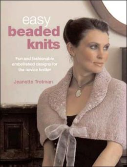 Easy Beaded Knits by Jeanette Trotman