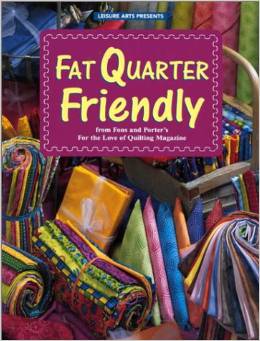 Fat Quarter Friendly from Fons and Porters for the Love of Quilting Magazine